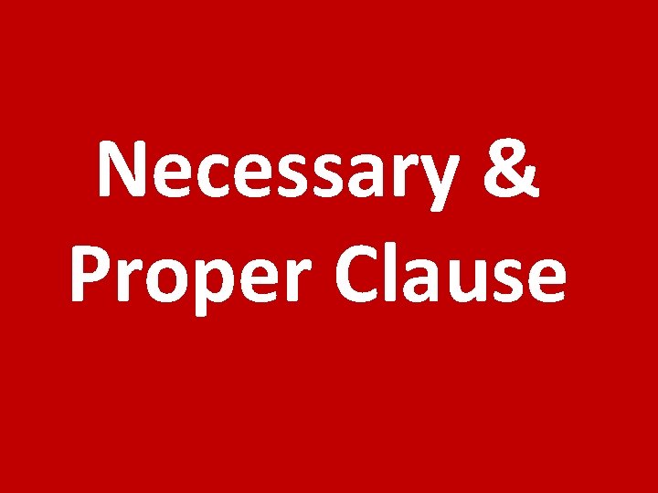 Necessary & Proper Clause 