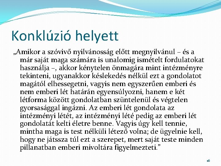 Konklúzió helyett „Amikor a szóvivő nyilvánosság előtt megnyilvánul – és a már saját maga