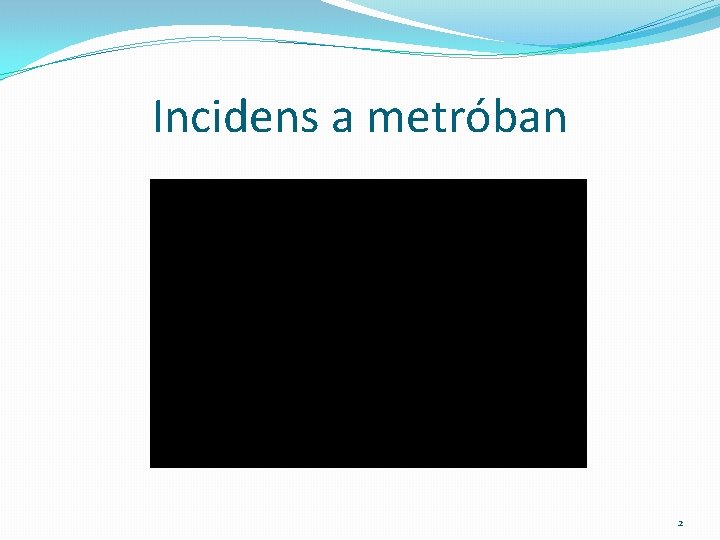 Incidens a metróban 2 