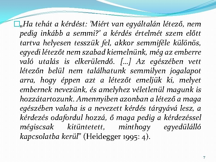 �„Ha tehát a kérdést: ’Miért van egyáltalán létező, nem pedig inkább a semmi? ’