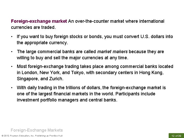 Foreign-exchange market An over-the-counter market where international currencies are traded. • If you want