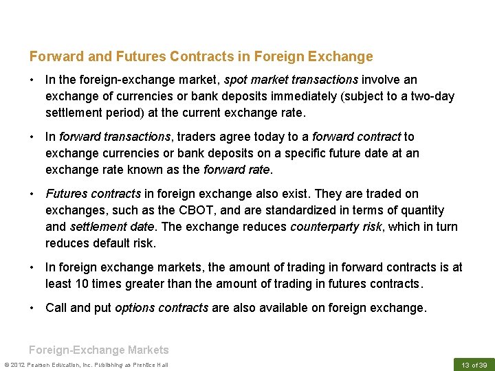 Forward and Futures Contracts in Foreign Exchange • In the foreign-exchange market, spot market