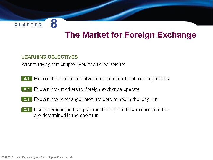CHAPTER 8 The Market for Foreign Exchange LEARNING OBJECTIVES After studying this chapter, you