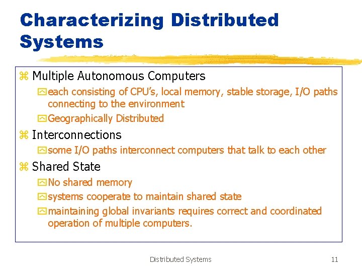Characterizing Distributed Systems z Multiple Autonomous Computers y each consisting of CPU’s, local memory,