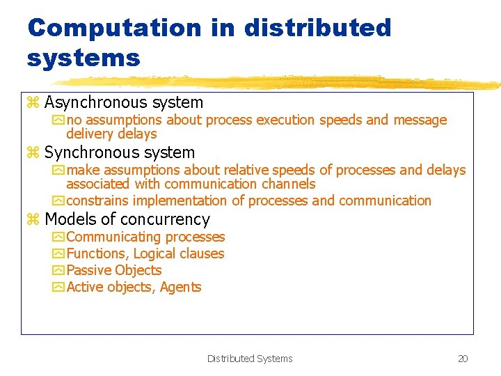 Computation in distributed systems z Asynchronous system y no assumptions about process execution speeds