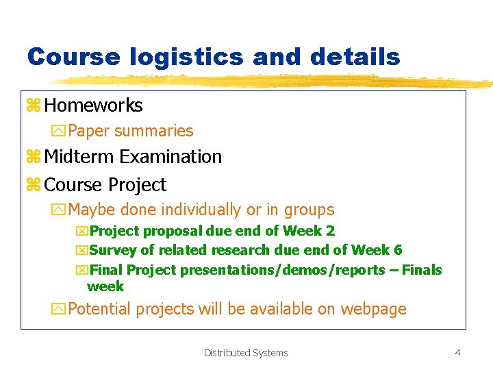Course logistics and details z Homeworks y. Paper summaries z Midterm Examination z Course