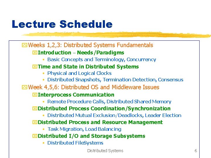 Lecture Schedule y Weeks 1, 2, 3: Distributed Systems Fundamentals x. Introduction – Needs/Paradigms