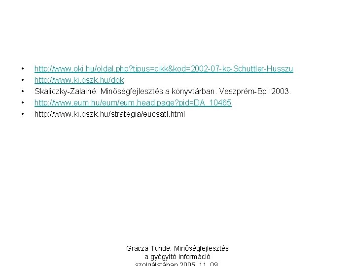  • • • http: //www. oki. hu/oldal. php? tipus=cikk&kod=2002 -07 -ko-Schuttler-Husszu http: //www.