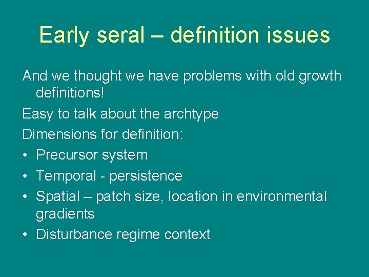 Early seral – definition issues And we thought we have problems with old growth