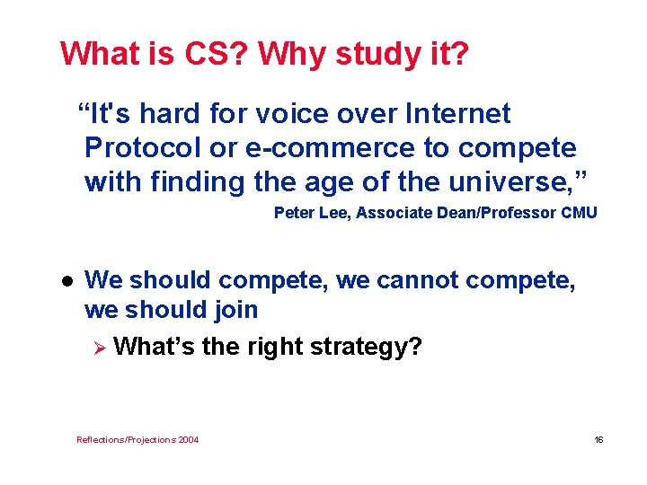 What is CS? Why study it? “It's hard for voice over Internet Protocol or