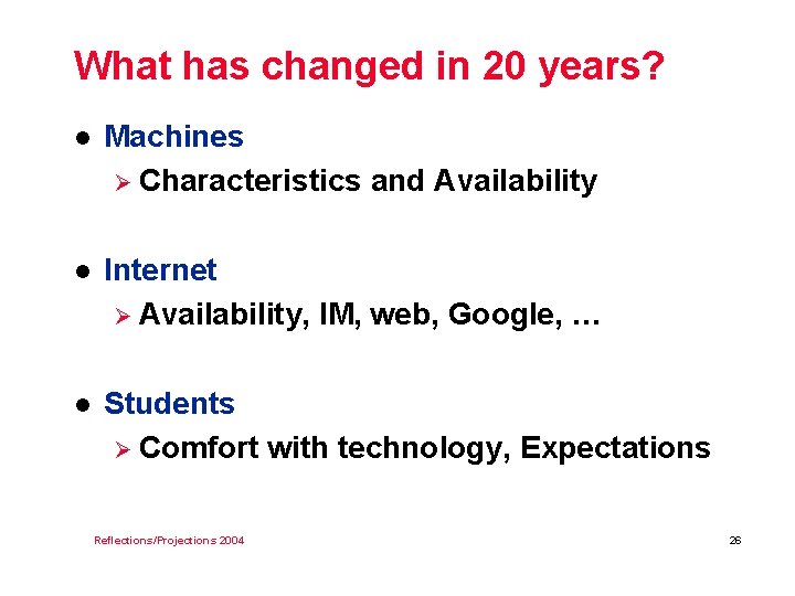 What has changed in 20 years? l Machines Ø Characteristics and Availability l Internet