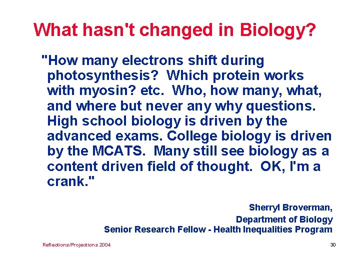 What hasn't changed in Biology? "How many electrons shift during photosynthesis? Which protein works