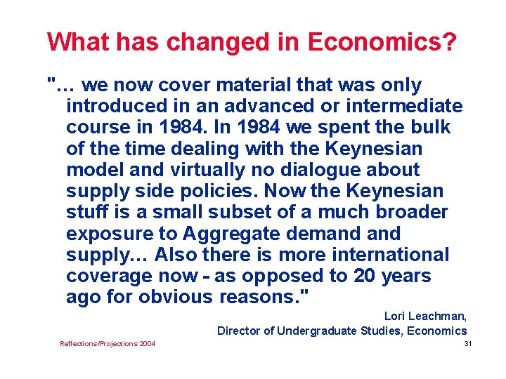 What has changed in Economics? "… we now cover material that was only introduced