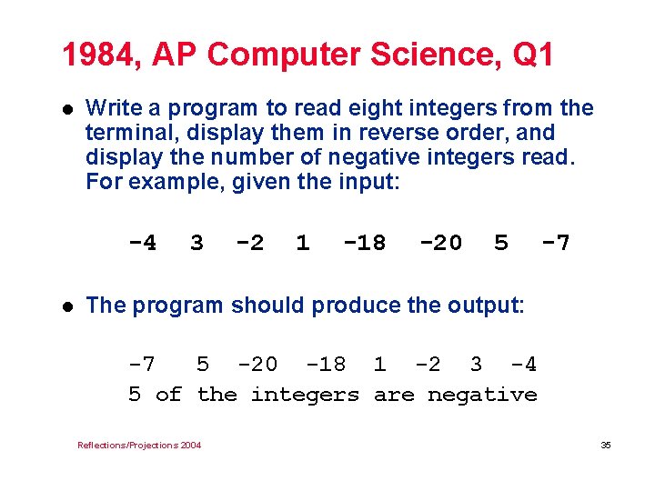 1984, AP Computer Science, Q 1 l Write a program to read eight integers