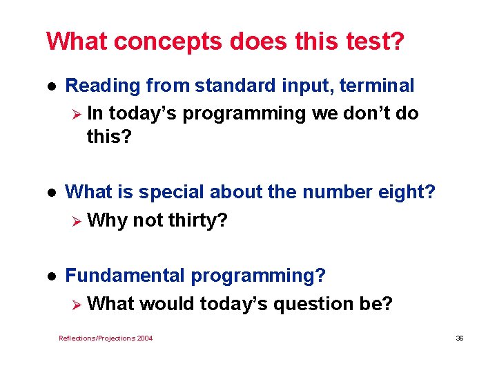 What concepts does this test? l Reading from standard input, terminal Ø In today’s