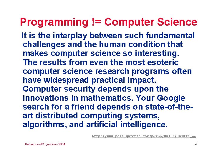 Programming != Computer Science It is the interplay between such fundamental challenges and the