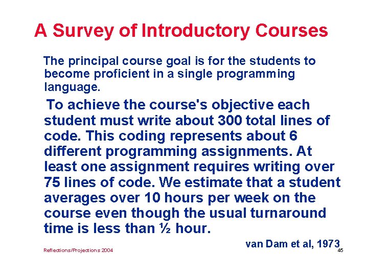 A Survey of Introductory Courses The principal course goal is for the students to