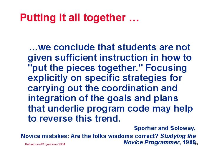 Putting it all together … …we conclude that students are not given sufficient instruction