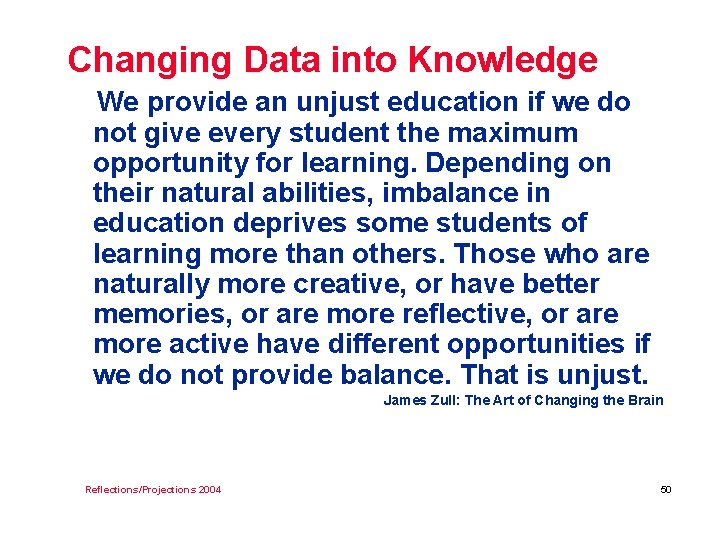 Changing Data into Knowledge We provide an unjust education if we do not give