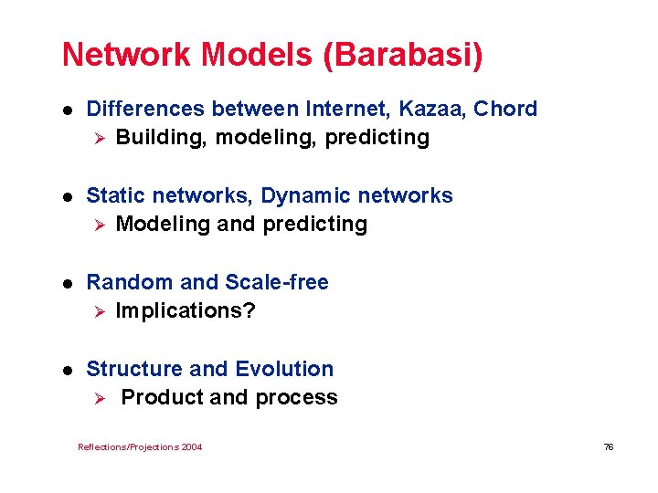 Network Models (Barabasi) l Differences between Internet, Kazaa, Chord Ø Building, modeling, predicting l