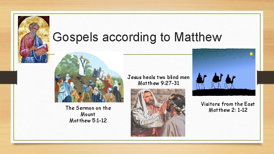 Gospels according to Matthew Jesus heals two blind men Matthew 9: 27 -31 The