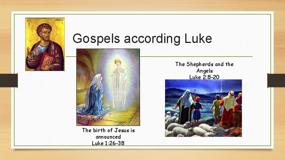 Gospels according Luke The Shepherds and the Angels Luke 2: 8 -20 The birth