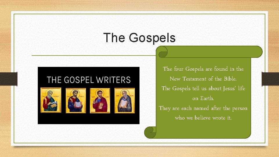 The Gospels The four Gospels are found in the New Testament of the Bible.