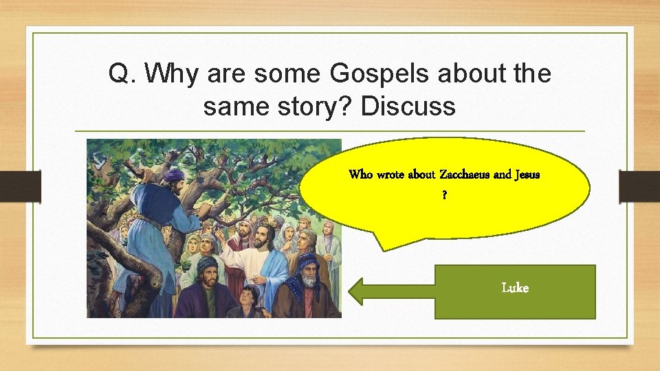 Q. Why are some Gospels about the same story? Discuss Who wrote about Zacchaeus