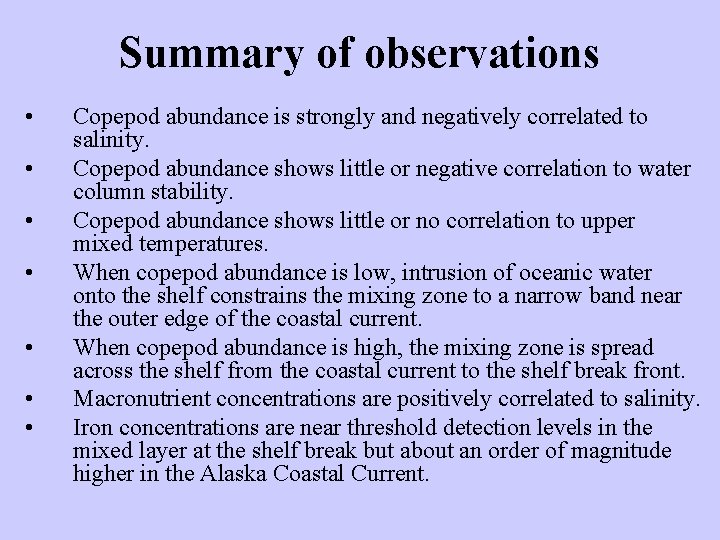 Summary of observations • • Copepod abundance is strongly and negatively correlated to salinity.