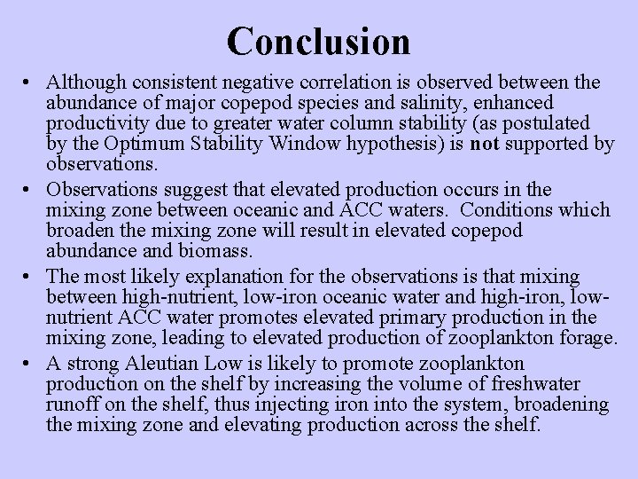 Conclusion • Although consistent negative correlation is observed between the abundance of major copepod