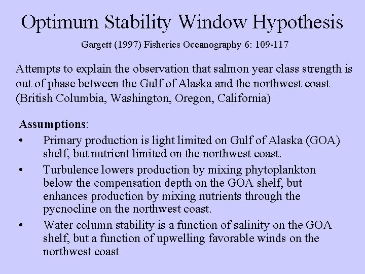 Optimum Stability Window Hypothesis Gargett (1997) Fisheries Oceanography 6: 109 -117 Attempts to explain