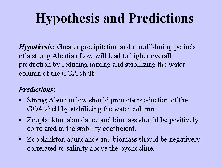 Hypothesis and Predictions Hypothesis: Greater precipitation and runoff during periods of a strong Aleutian