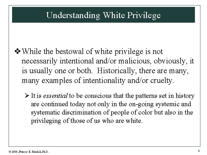 Understanding White Privilege v While the bestowal of white privilege is not necessarily intentional