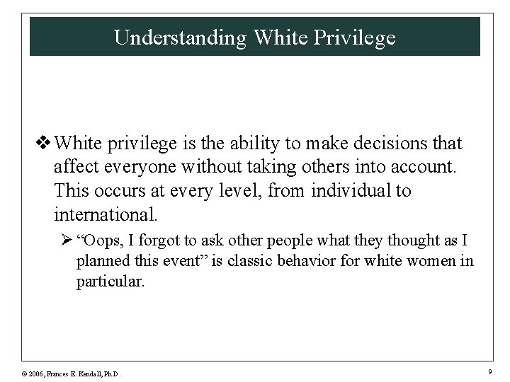 Understanding White Privilege v White privilege is the ability to make decisions that affect