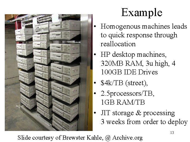 Example • Homogenous machines leads to quick response through reallocation • HP desktop machines,