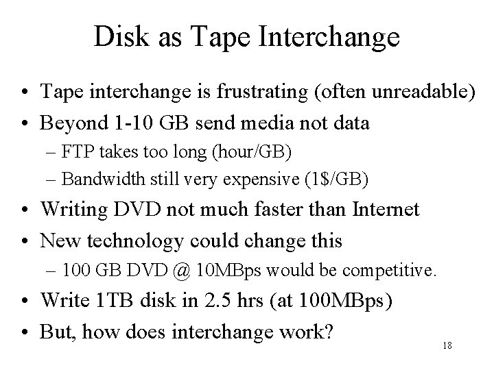 Disk as Tape Interchange • Tape interchange is frustrating (often unreadable) • Beyond 1