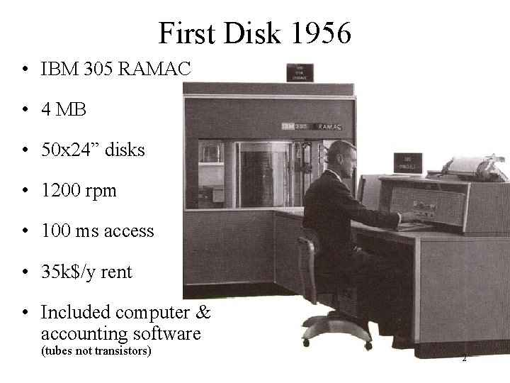 First Disk 1956 • IBM 305 RAMAC • 4 MB • 50 x 24”