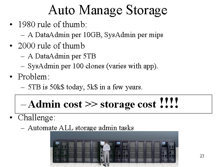 Auto Manage Storage • 1980 rule of thumb: – A Data. Admin per 10