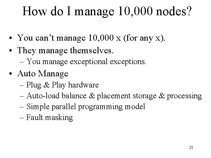 How do I manage 10, 000 nodes? • You can’t manage 10, 000 x