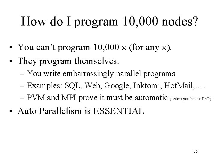 How do I program 10, 000 nodes? • You can’t program 10, 000 x