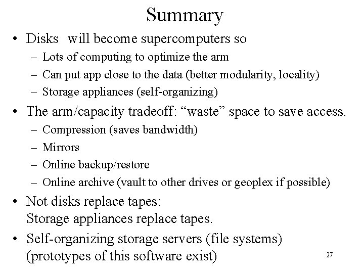 Summary • Disks will become supercomputers so – Lots of computing to optimize the