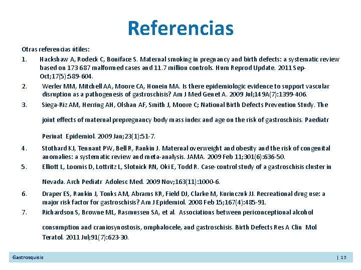 Referencias Otras referencias útiles: 1. Hackshaw A, Rodeck C, Boniface S. Maternal smoking in