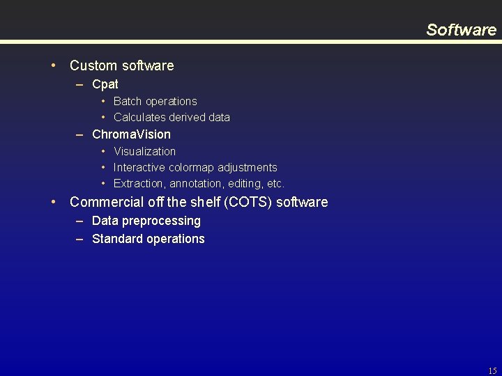 Software • Custom software – Cpat • Batch operations • Calculates derived data –