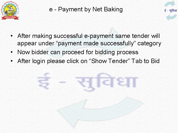 e - Payment by Net Baking • After making successful e-payment same tender will