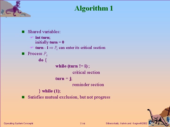 Algorithm 1 n Shared variables: F int turn; initially turn = 0 F turn