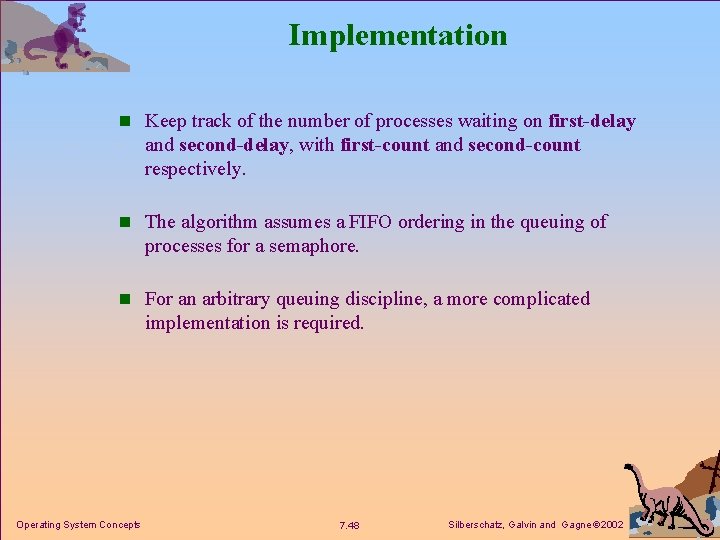Implementation n Keep track of the number of processes waiting on first-delay and second-delay,