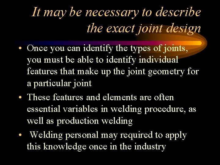 It may be necessary to describe the exact joint design • Once you can