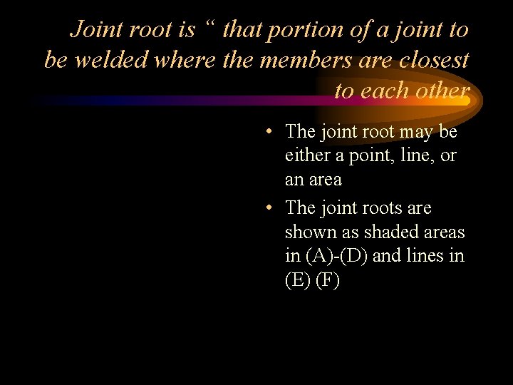 Joint root is “ that portion of a joint to be welded where the