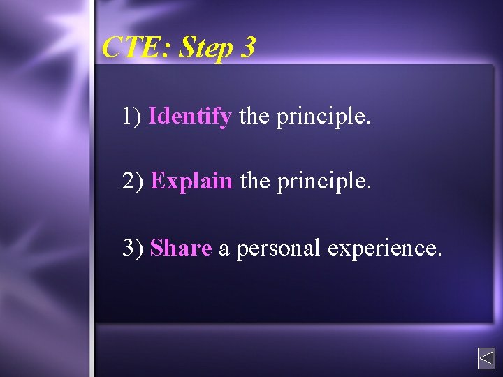 CTE: Step 3 1) Identify the principle. 2) Explain the principle. 3) Share a