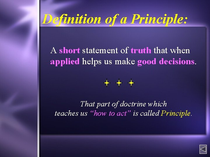 Definition of a Principle: A short statement of truth that when applied helps us